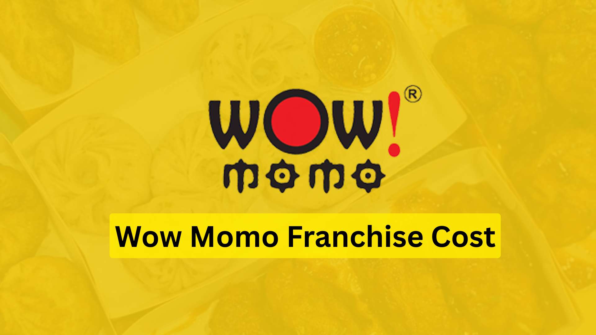 Wow Momo Franchise Cost